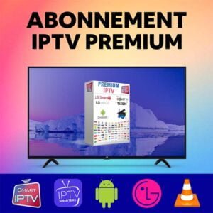 ABONNEMENT IPTV PREMIUM